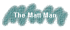 The Matt Man