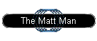 The Matt Man