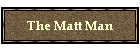 The Matt Man