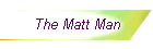 The Matt Man