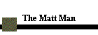 The Matt Man